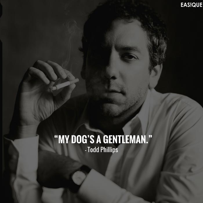 todd phillips gentleman quote